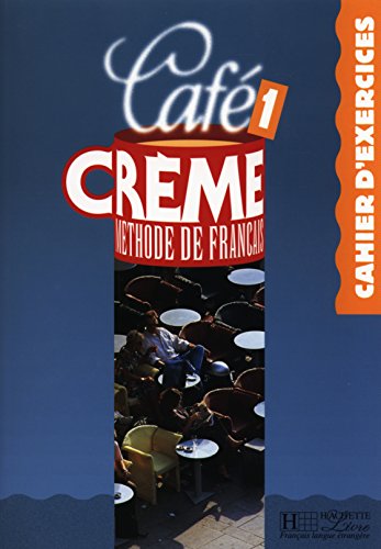 Café Creme 1. Cahier D'Exercices (CAFE CREME)