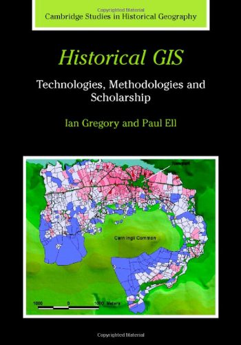 Historical GIS: Technologies, Methodologies, and Scholarship (Cambridge Studies in Historical Geogra Gratuit