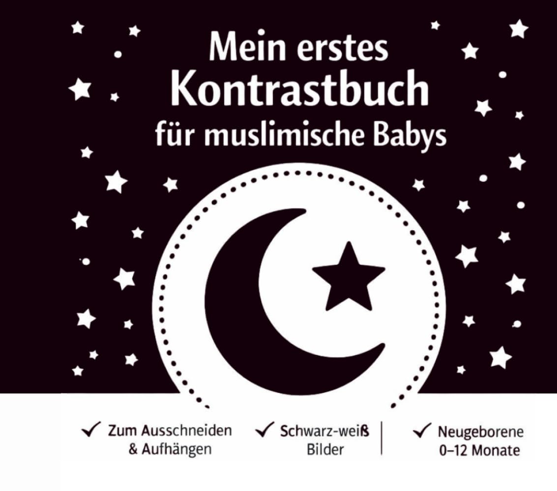 Mein erstes Kontrastbuch für muslimische Babys: Schwarz-weiß Kontrastbilder zum Ausschneiden & Aufhängen | Visuelle Frühförderung ab Geburt | Für Babys von 0–12 Monaten