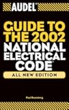 Audel Guide to the 2002 National Electrical Code (AUDEL GUIDE TO THE NATIONAL ELECTRICAL CODE)