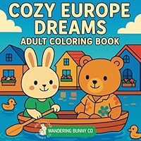 Cozy Europe Dreams: An Adult Coloring Book of Bold, Easy Scenes Featuring Bunny & Bear's Whimsical Travels Across Europe B0F66TVX55 Book Cover