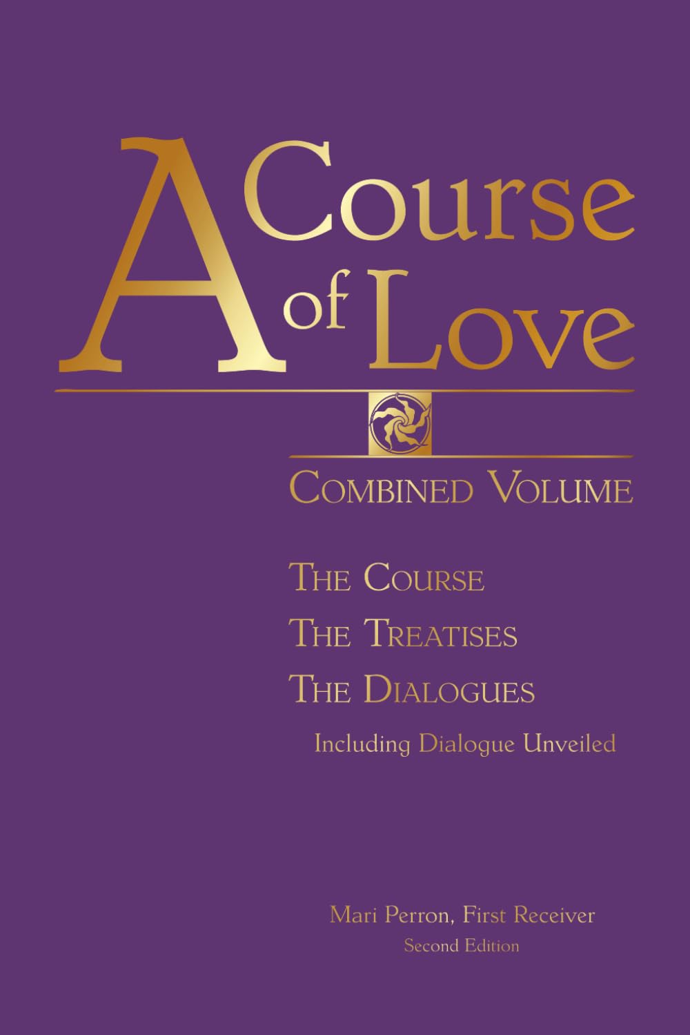 A Course of Love: Combined Volume: Combined Volume: The Course, The Treatises, The Dialogues