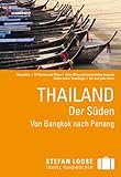  Stefan Loose Reiseführer Thailand, Der Süden: Von Bangkok nach Penang