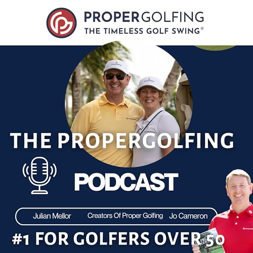 『The Proper Golfing Podcast with Author & PGA Professional Julian Mellor & Jo Cameron Former BBC Broadcaster』のカバーアート