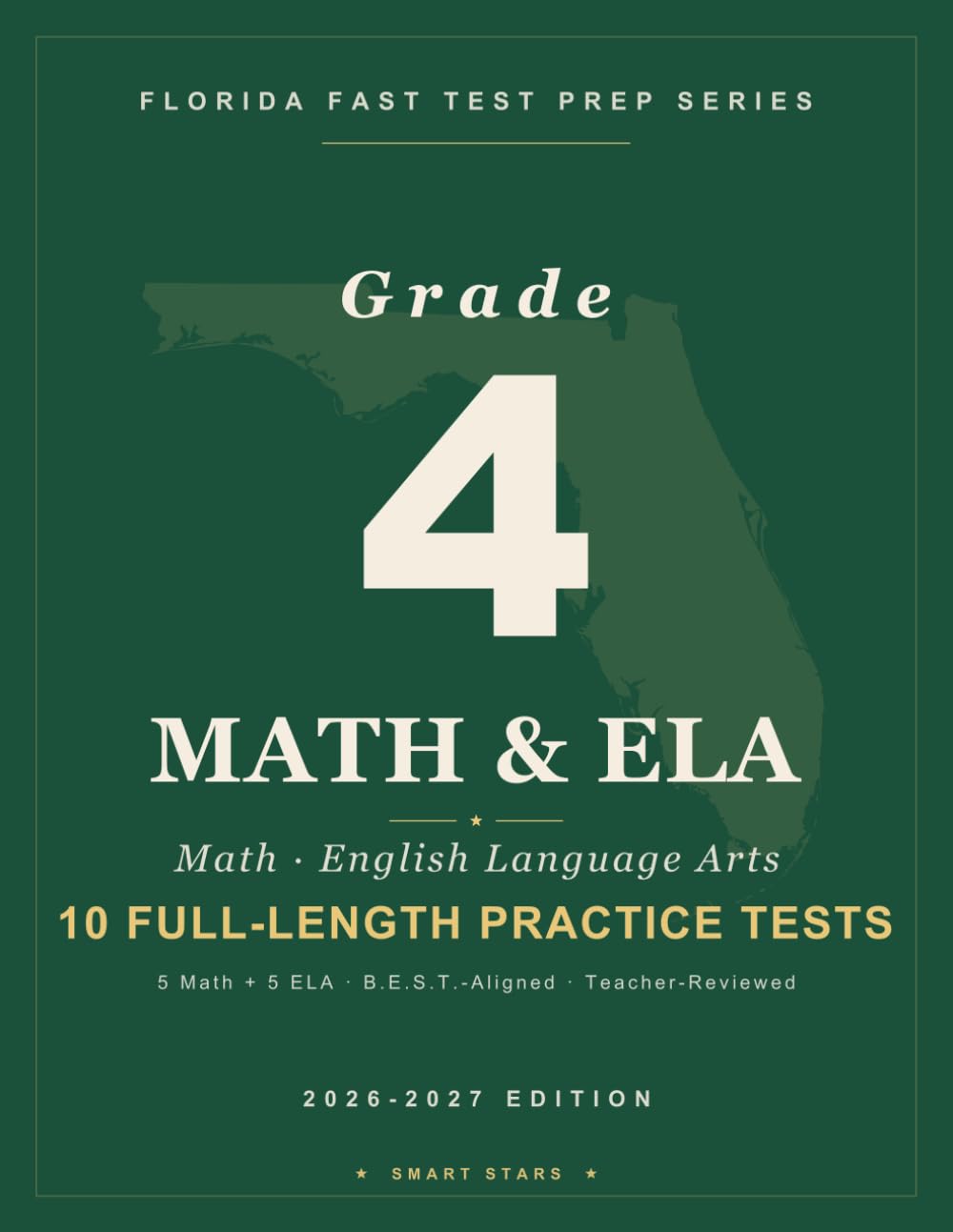 Smart Stars Florida FAST Grade 4 Math & ELA Reading: 10 Full-Length Practice Tests (5 Math + 5 ELA Reading) with Detailed Answer Explanations