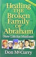 Healing The Broken Family of Abraham: New Life for Muslims (Paperback) 0971085307 Book Cover