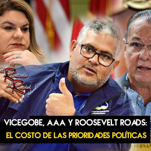 Page de couverture de Ep.229 Vice Gober, AAA y Roosevelt Roads: el costo de las prioridades políticas