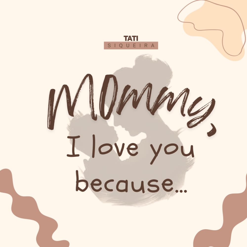 Mommy, I Love You Because…: A Fill-in-the-Blank Keepsake Book from Your Child
