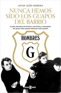 Hombres G. Nunca hemos sido los guapos del barrio: Cuatro décadas de historia, canciones y anécdotas del grupo más popular del pop-rock español (Obras diversas)