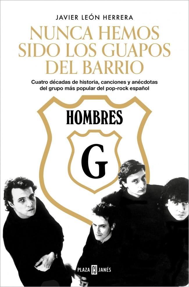 Hombres G. Nunca hemos sido los guapos del barrio: Cuatro décadas de historia, canciones y anécdotas del grupo más popular del pop-rock español (Obras diversas)