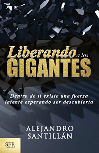 Liberando a los gigantes: Dentro de ti existe una fuerza latente esperando ser descubierta (Spanish Edition)
