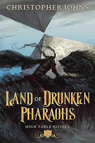 Land of Drunken Pharaohs: A GameLit Urban Fantasy (High Table Hijinks Book 3)