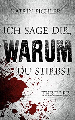 Ich sage dir, warum du stirbst von [Katrin Pichler]