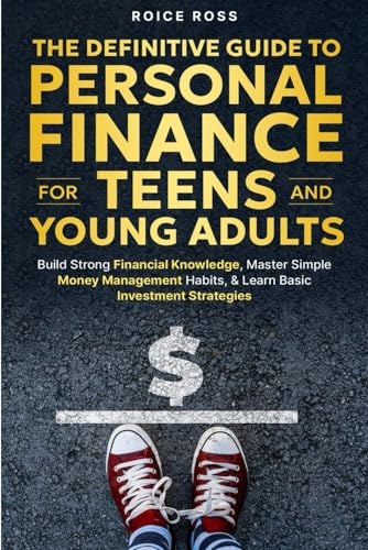 The Definitive Guide to Personal Finance for Teens and Young Adul...
