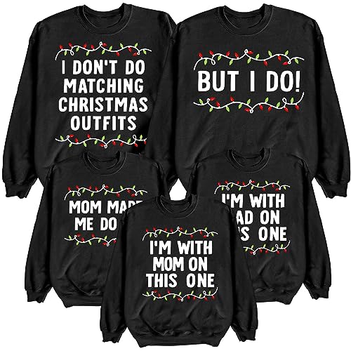 I Don't Do Matching Christmas Outfits - But I Do Christmas Sweatshirts, Family Matching Sweater Holiday Xmas Vacation Outfits (D1)