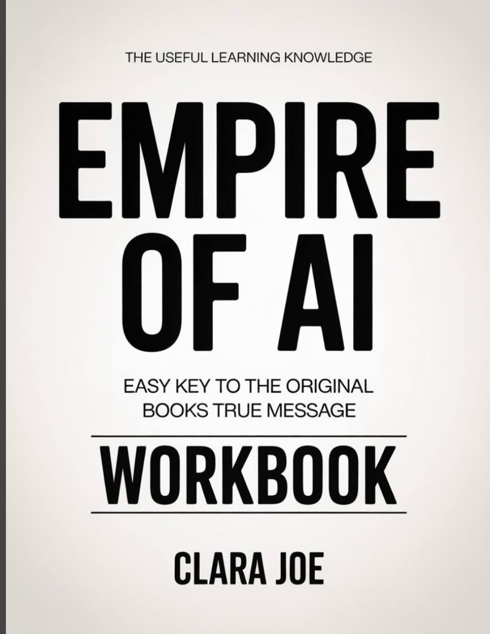 The Useful Learning Knowledge Empire of AI: Easy Key to the Original Book’s True Message