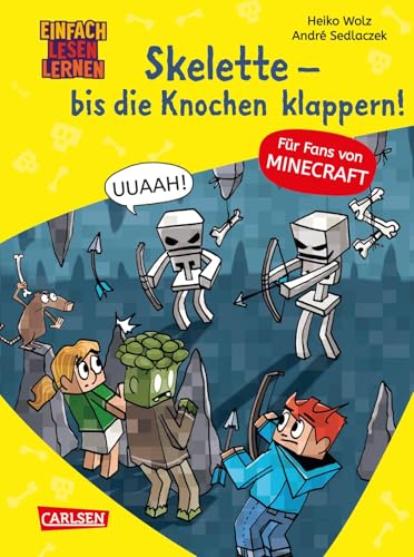 Minecraft 7: Skelette – bis die Knochen klappern!: Einfach Lesen Lernen |...