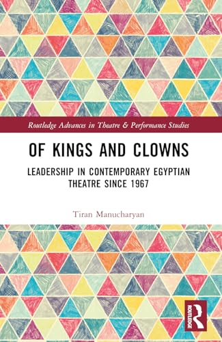 Of Kings and Clowns: Leadership in Contemporary Egyptian Theatre Since 1967