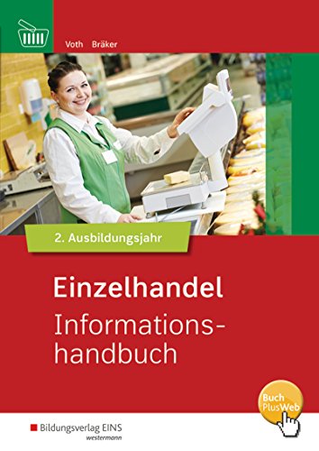 Informationshandbuch und Lernsituationen Einzelhandel: Einzelhandel nach Ausbildungsjahren: 2. Ausbi Informationshandbuch und Lernsituationen Einzelhandel: Einzelhandel nach Ausbildungsjahren: 2. Ausbi