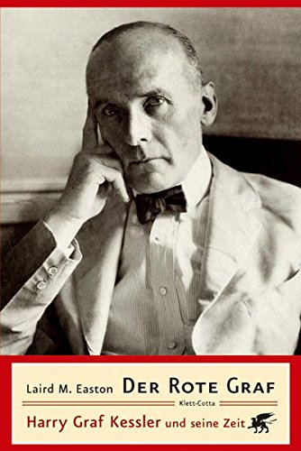 Der rote Graf: Harry Graf Kessler und seine Zeit Der rote Graf: Harry Graf Kessler und seine Zeit