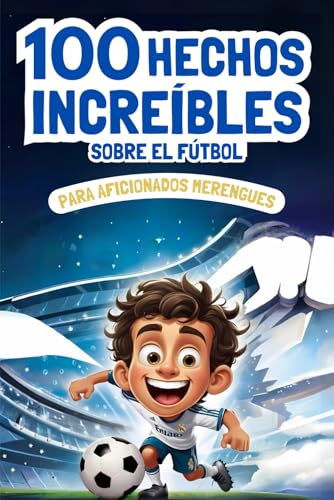 Ya en mundofriki.es: 100 Hechos Increíbles sobre el Fútbol para Aficionados Merengues: Historia Blanca llena de Récords, Curiosidades y Datos Interesantes en Español para Niños y Jóvenes