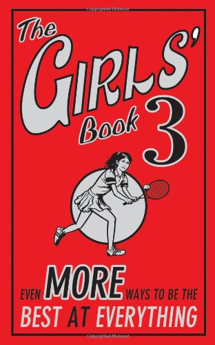 Buy The Girls' Book 3: Even More Ways to be the Best at Everything (Girls Book) — BookShops.in