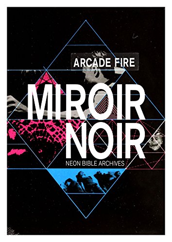 Arcade Fire - Miroir Noir: Neon Bible Archives