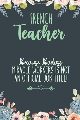French Teacher: Funny Novelty Gag Gift for French Teacher (Blank Lined Journal)