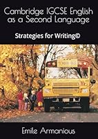 Cambridge IGCSE® English as a Second Language: Sample Reports, Reviews, Articles, Emails & Summaries: Strategies for Writing© Updated Edition 2020 1702065650 Book Cover