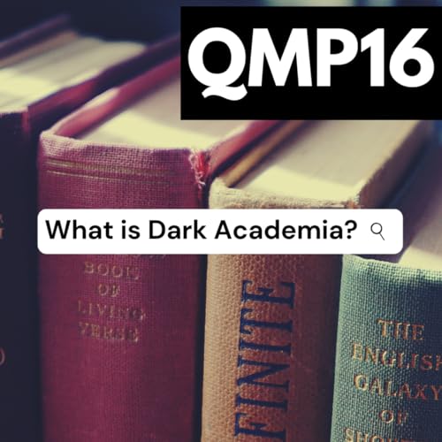 QMP16 - What is Dark Academia?