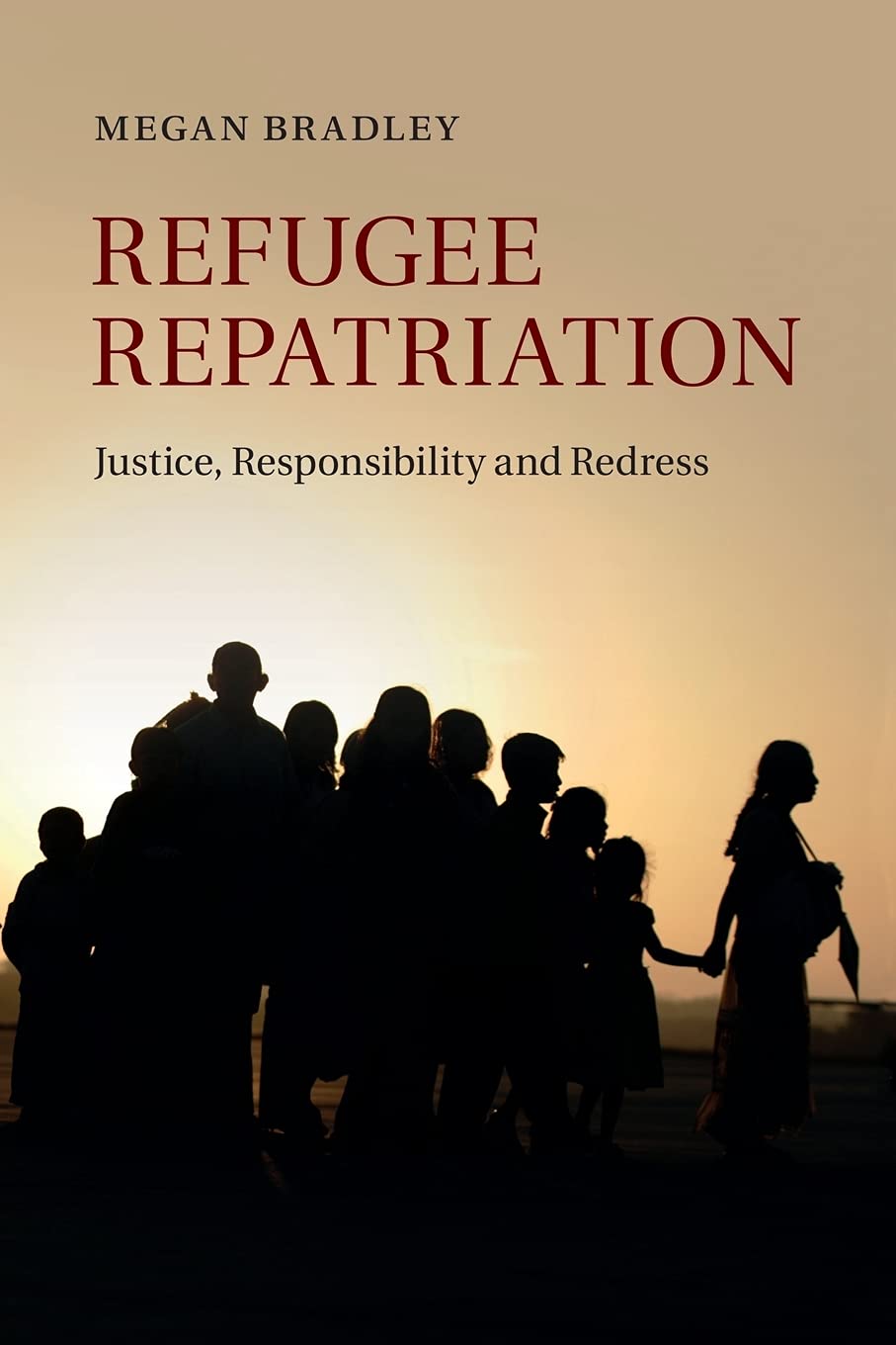 Refugee Repatriation: Justice, Responsibility And Redress.by Bradley<|