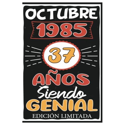 Octubre 1985, 37 Años Siendo Genial Edición Limitada: Octubre 37 Años Cumpleaños Regalo para hombre, mujer mamá, papá nacido en 1985 ... DIARIO, CUADERNO DE NOTAS, APUNTES O AGENDA.