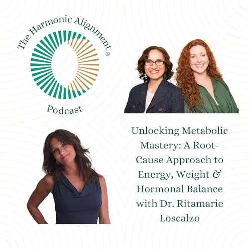 Unlocking Metabolic Mastery: A Root-Cause Approach to Energy, Weight & Hormonal Balance with Dr. Ritamarie Loscalzo