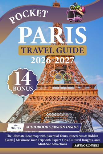 Pocket Paris Travel Guide: The Ultimate Roadmap with Essential Tours, Itineraries & Hidden Gems | Maximize Your Trip with Expert Tips, Cultural Insights, and Must-See Attractions
