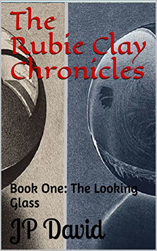 The Rubie Clay Chronicles: Book One: The Looking