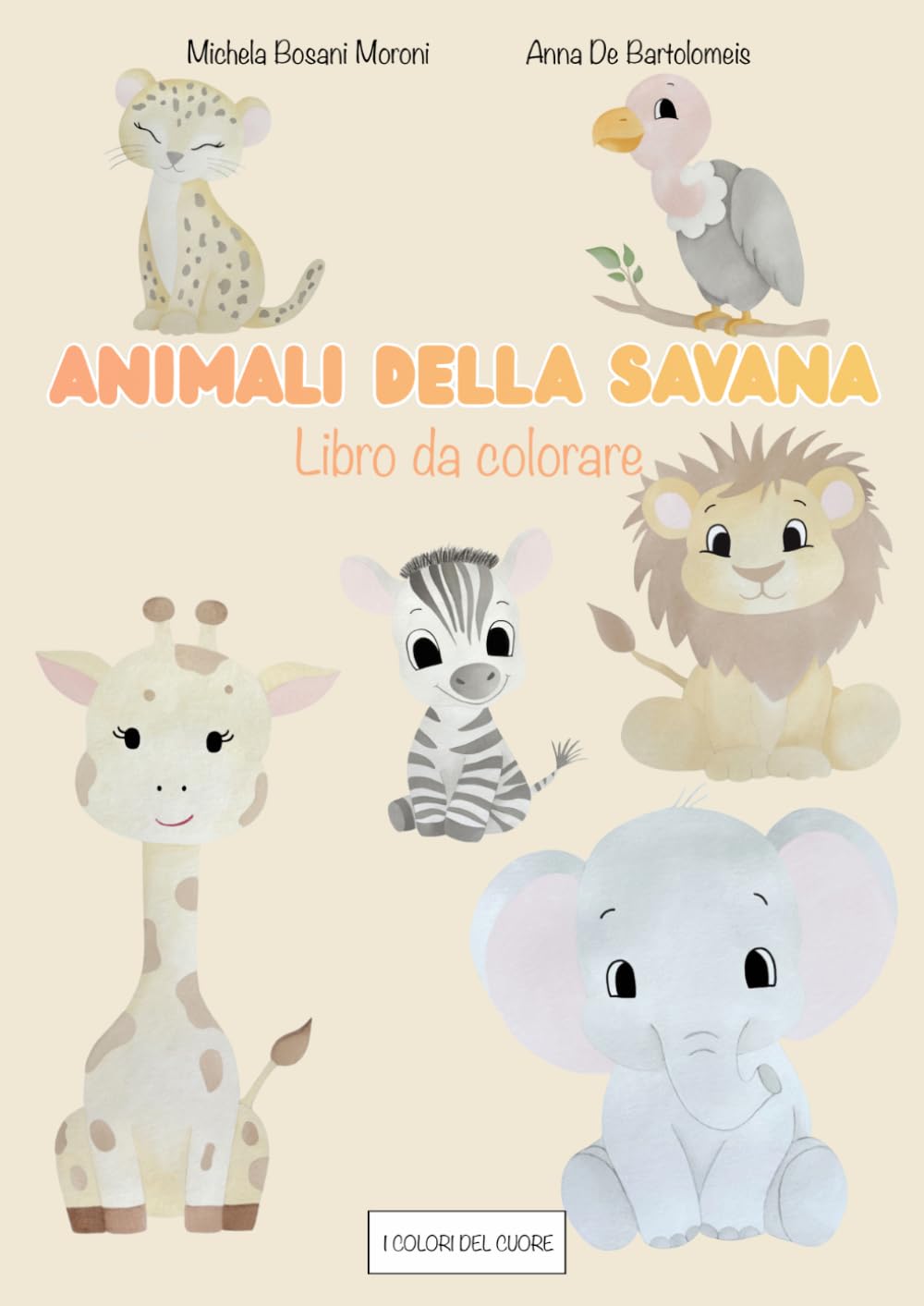 Animali della savana: libro. da colorare (i colori del cuore)