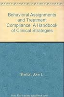 Behavioral Assignments and Treatment Compliance: A Handbook of Clinical Strategies 0878222553 Book Cover