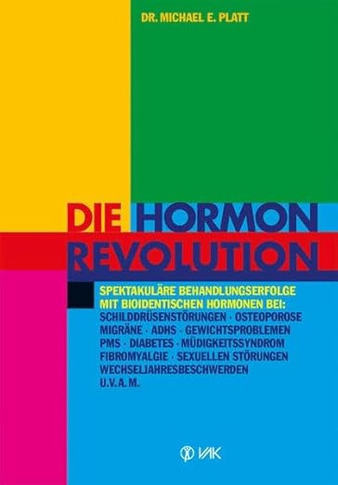 Die Hormonrevolution – Patientenratgeber – Bioidentische Hormone und individuelle Therapie