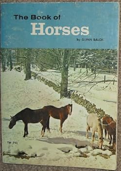 Paperback The book of horses,: By Glenn Balch; cover photos: Van der Meid-Monkmeyer Book