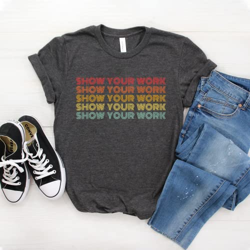 Dream Lume Teacher Shirt, Show Your Work, Math Teacher, Back to School Gift, Softstyle Unisex Tee Dark Heather Grey