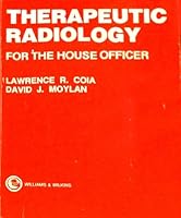 Therapeutic Radiology for the House Officer 068302051X Book Cover