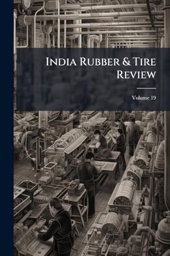 India Rubber & Tire Review; Volume 19
