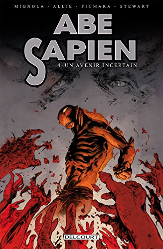 Télécharger Abe Sapien T04: Un avenir incertain PDF