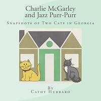 Charlie McGarley and Jazz Purr-Purr: Snapshots of Two Cats in Georgia 1516971787 Book Cover