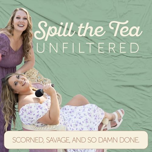 Spill The Tea Unfiltered cover art