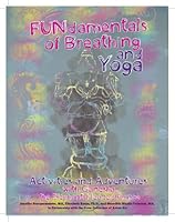 FUNdamentals of Breathing & Yoga Activities & Adventures 0985132507 Book Cover