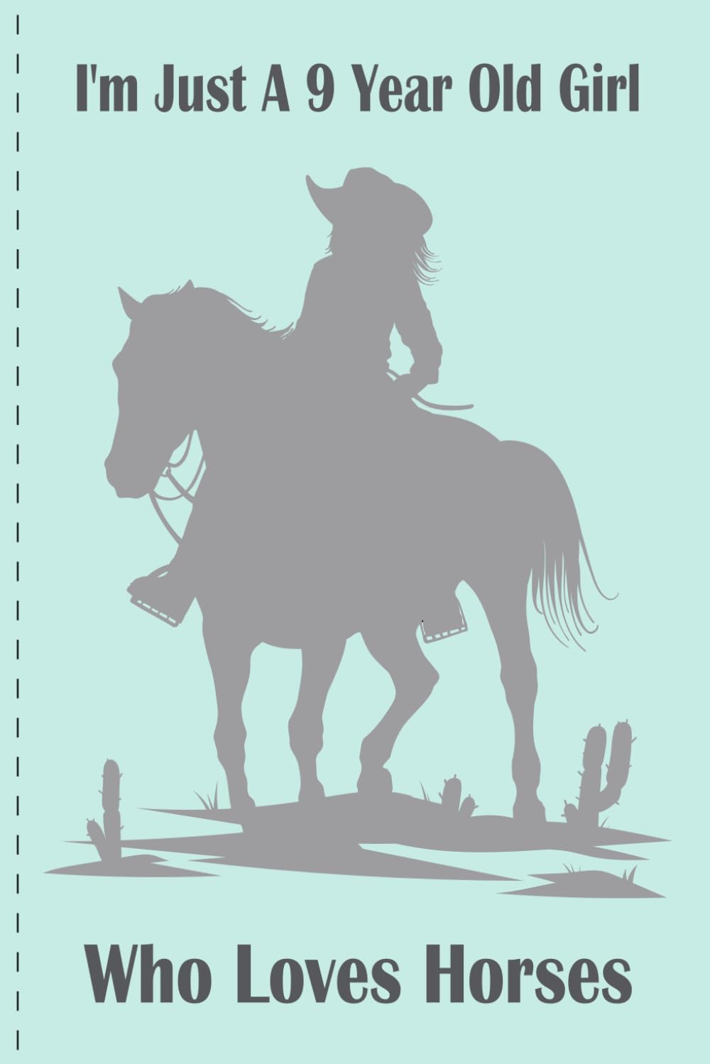 I'm Just A 9 Year Old Girl Who Loves Horses: Horses Gifts For Girls Birthday Gift 9 Year, Lined Notebook, 120 Blank Pages, Journal, 6x9 Inches, Matte Finish Cover