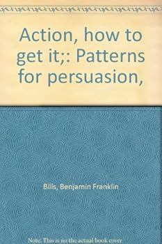 Action, how to get it;: Patterns for persuasion,