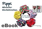  Pippi Mitwachs Windelhöschen Schnittmuster mit Nähanleitung - 0-3 Jahren von firstloungeberlin: Ausführliches Nähbuch mit Sofort-Download-Schnittmuster zum Nähen der Pippi Mittwachs Windelhose