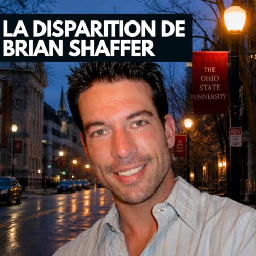 🎙️La disparition de Brian Shaffer, 20 ans plus tard (1&egrave;re partie)